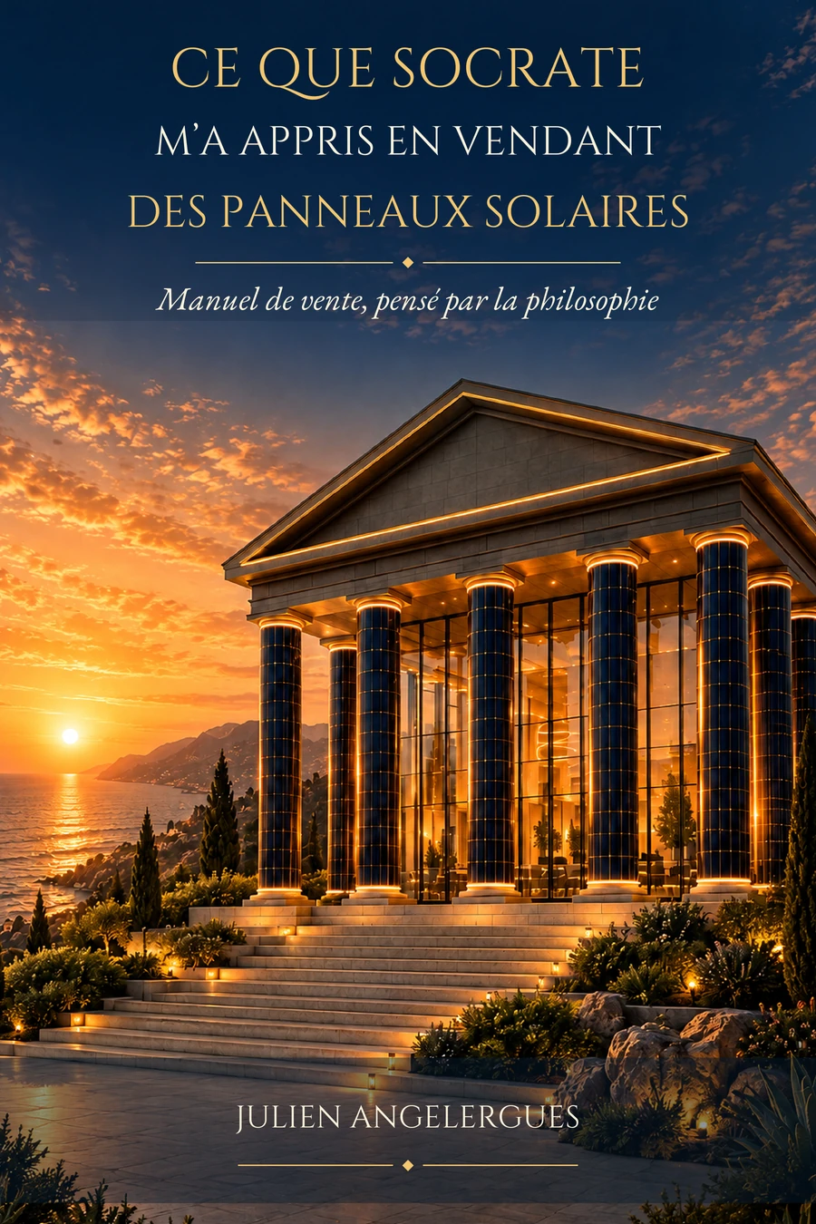 Couverture de Ce que Socrate m’a appris en vendant des panneaux solaires — Julien Angelergues